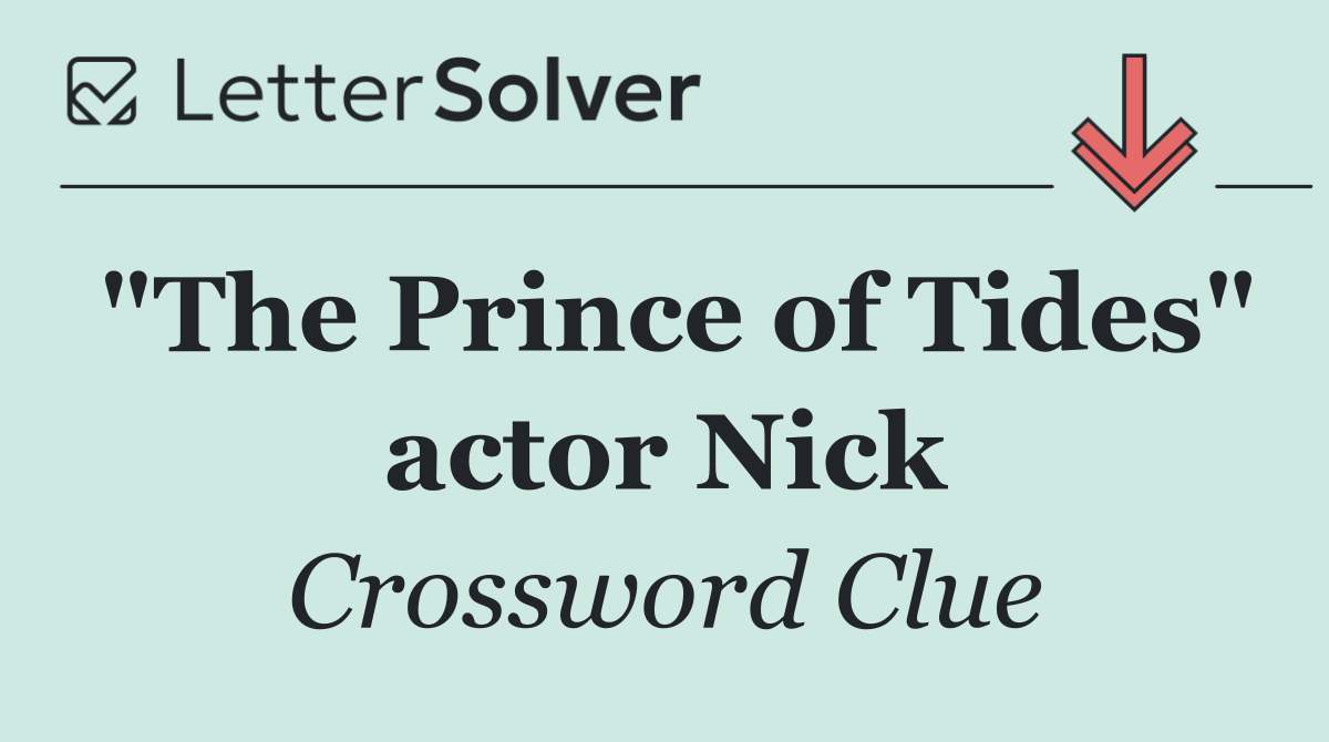 "The Prince of Tides" actor Nick