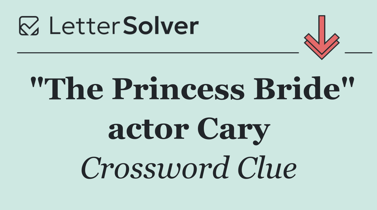 "The Princess Bride" actor Cary