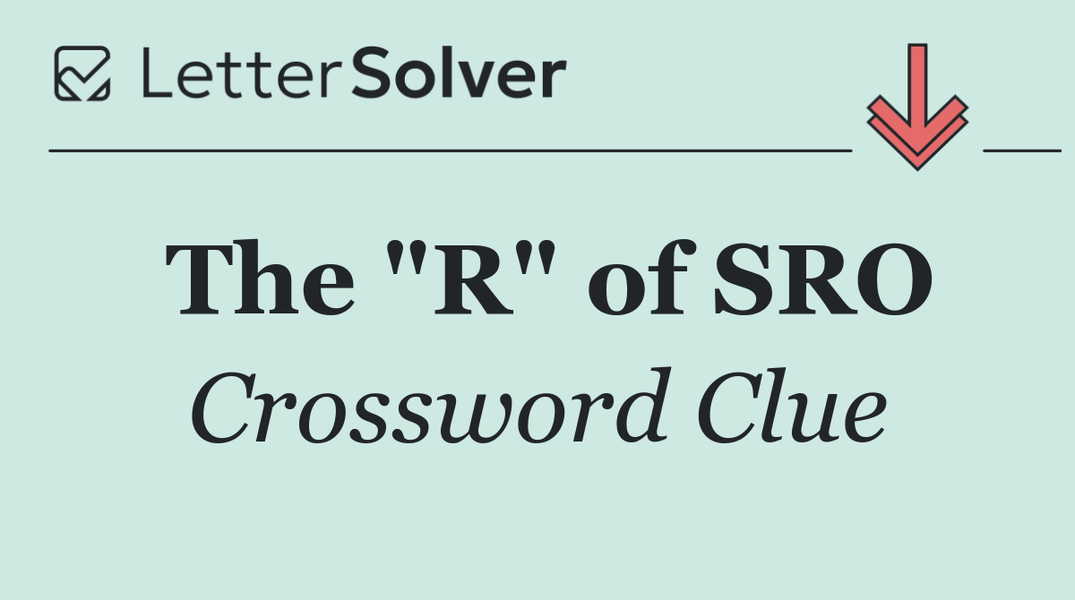 The "R" of SRO
