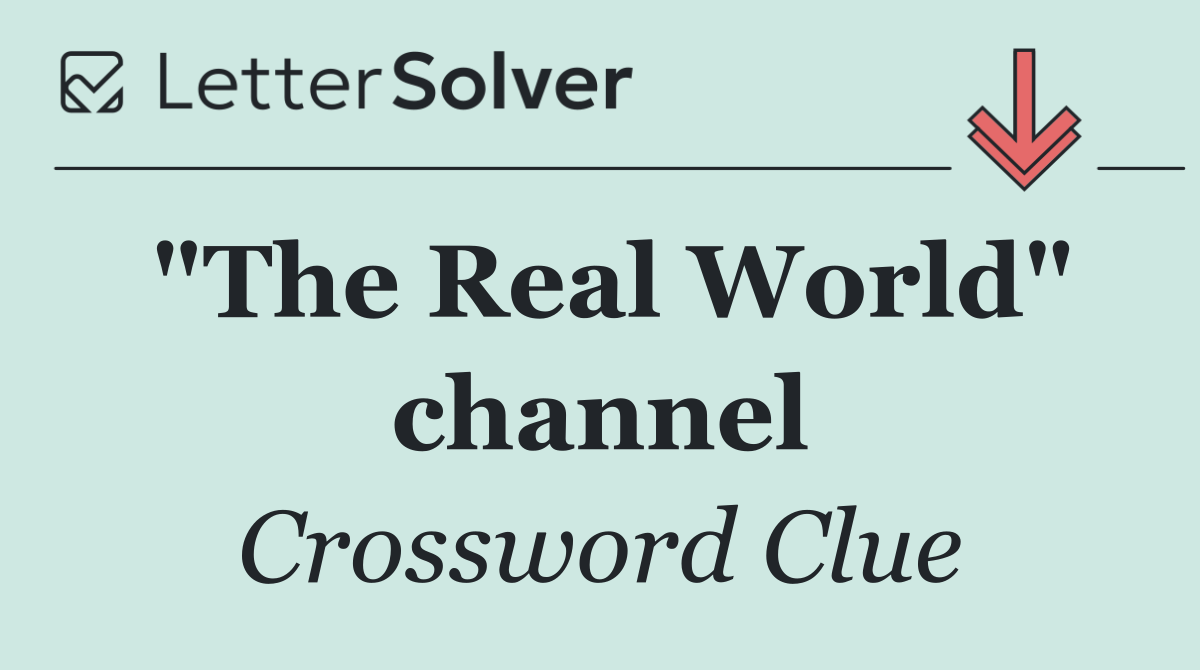 "The Real World" channel