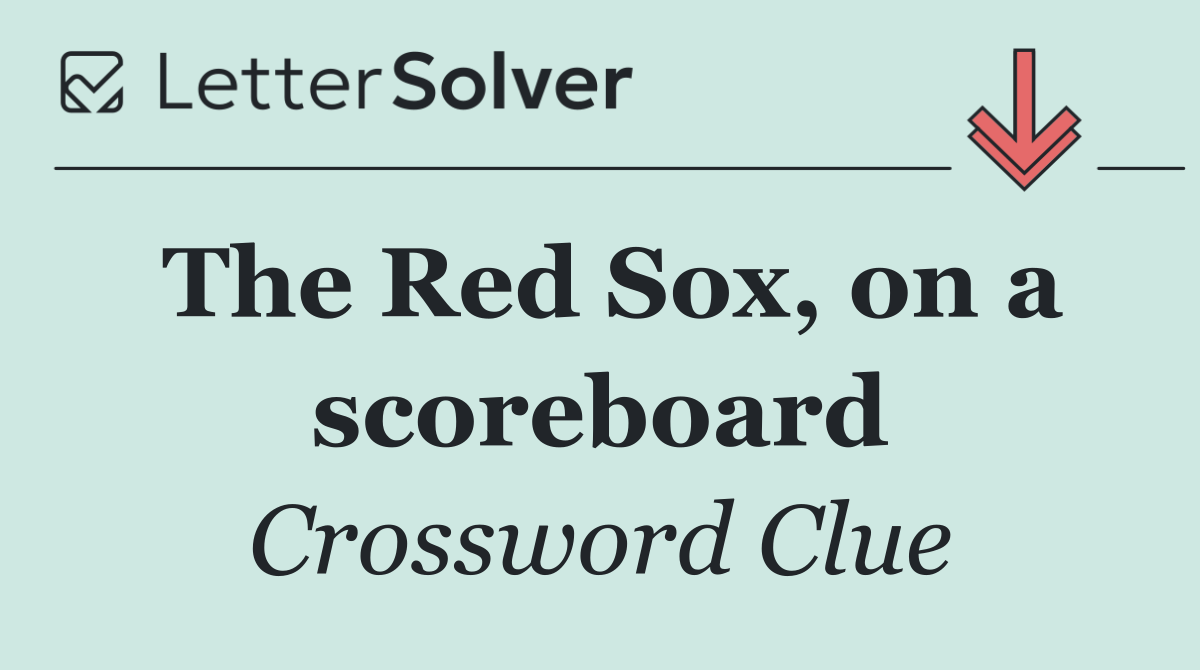 The Red Sox, on a scoreboard
