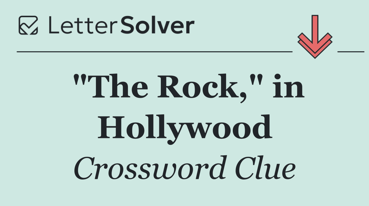 "The Rock," in Hollywood