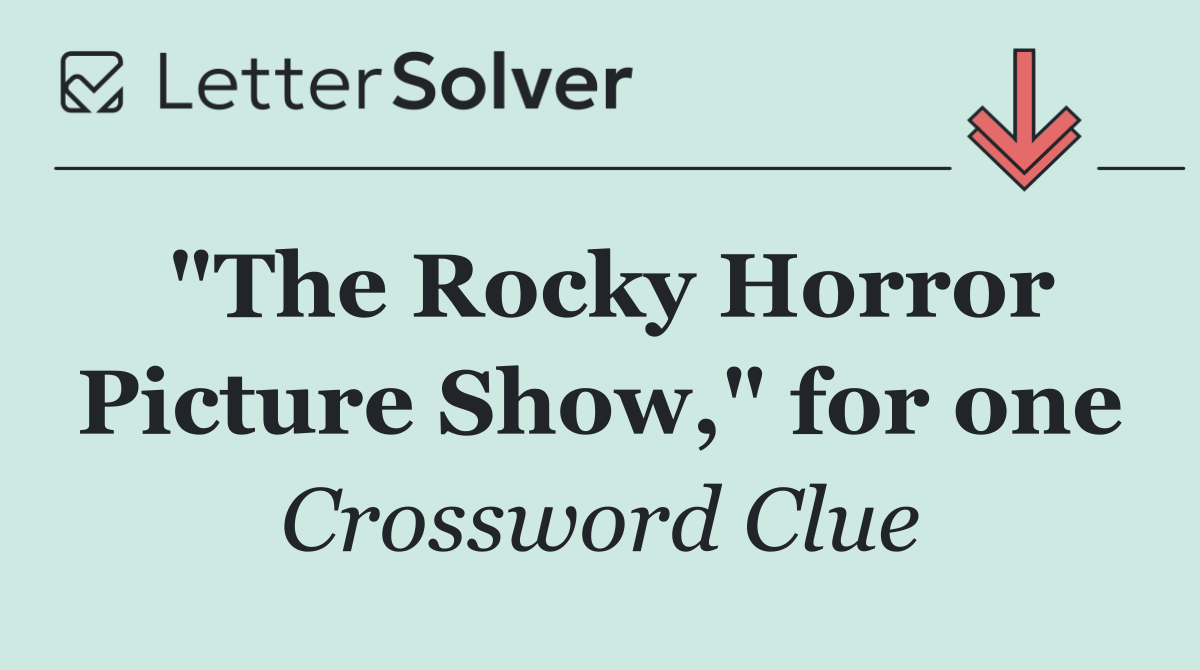 "The Rocky Horror Picture Show," for one