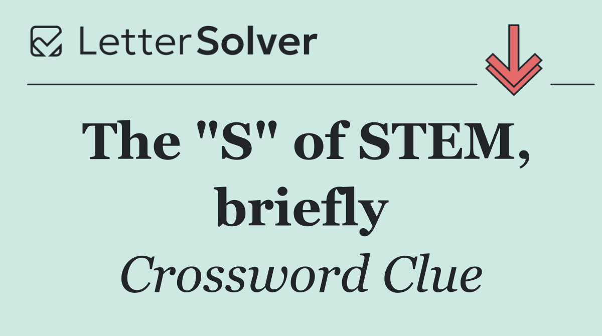 The "S" of STEM, briefly