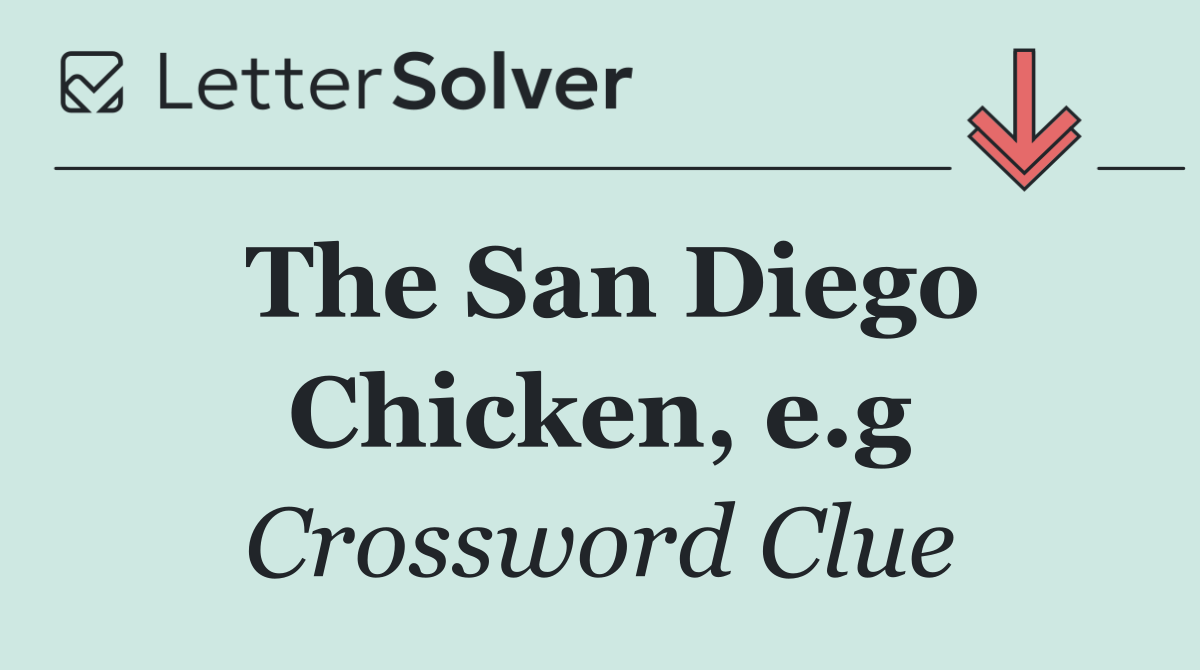 The San Diego Chicken, e.g