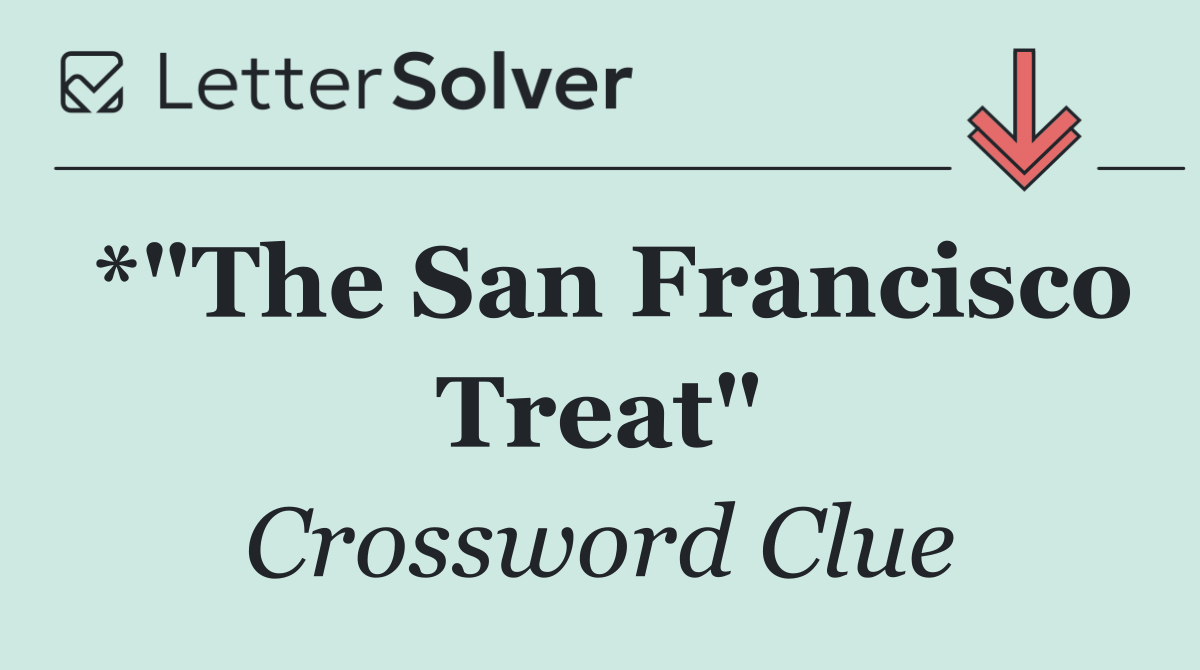 *"The San Francisco Treat"