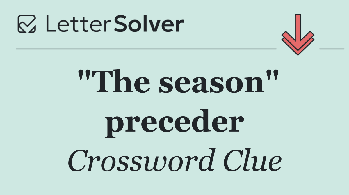 "The season" preceder
