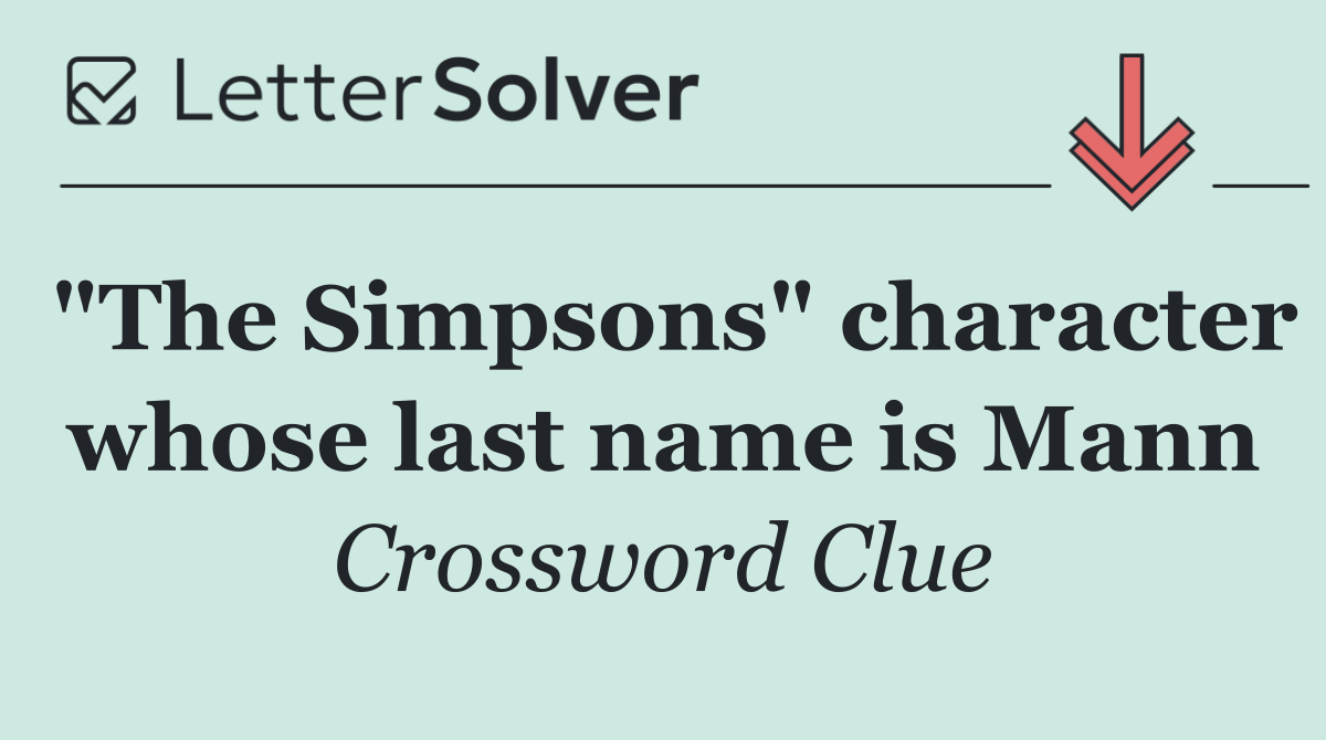 "The Simpsons" character whose last name is Mann