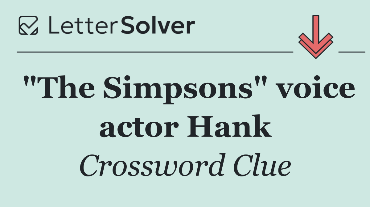 "The Simpsons" voice actor Hank