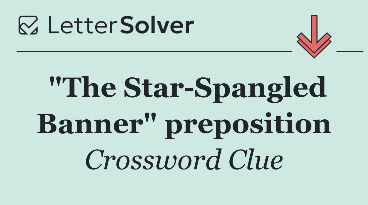 "The Star Spangled Banner" preposition