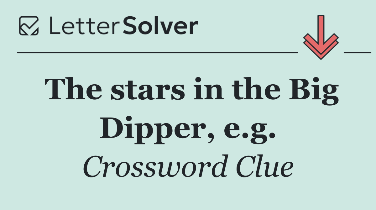 The stars in the Big Dipper, e.g.