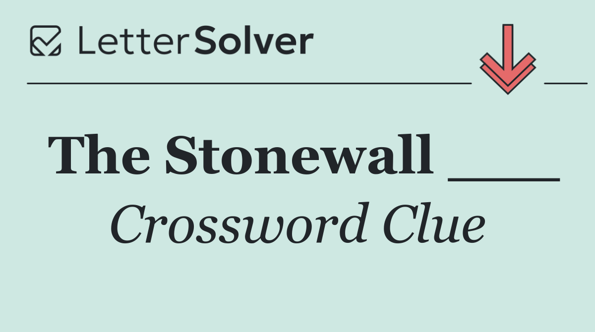 The Stonewall ___