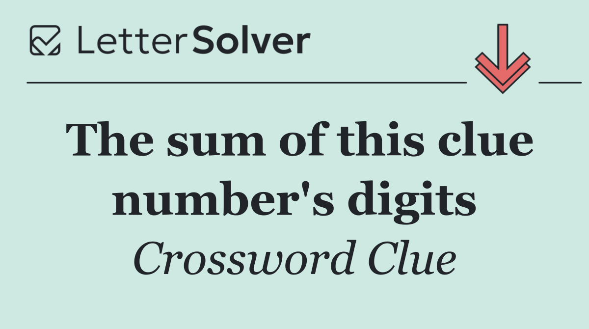 The sum of this clue number's digits