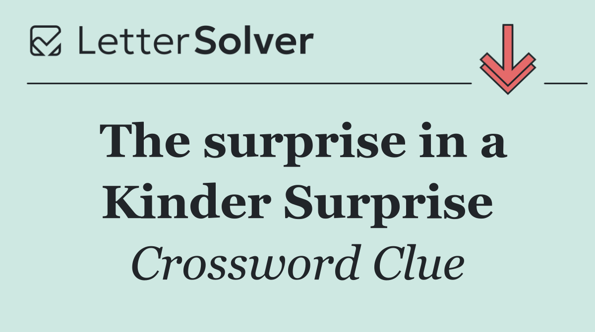 The surprise in a Kinder Surprise
