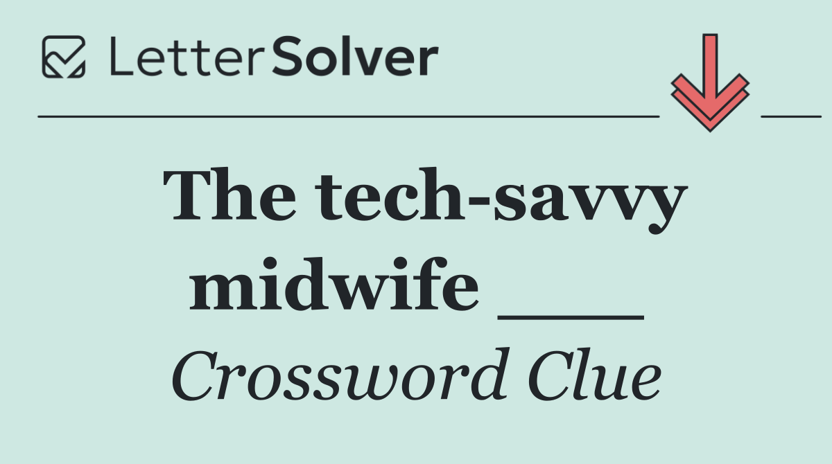 The tech savvy midwife ___