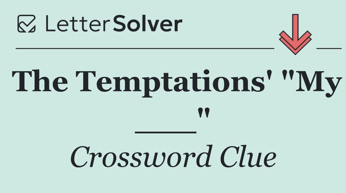 The Temptations' "My ___"