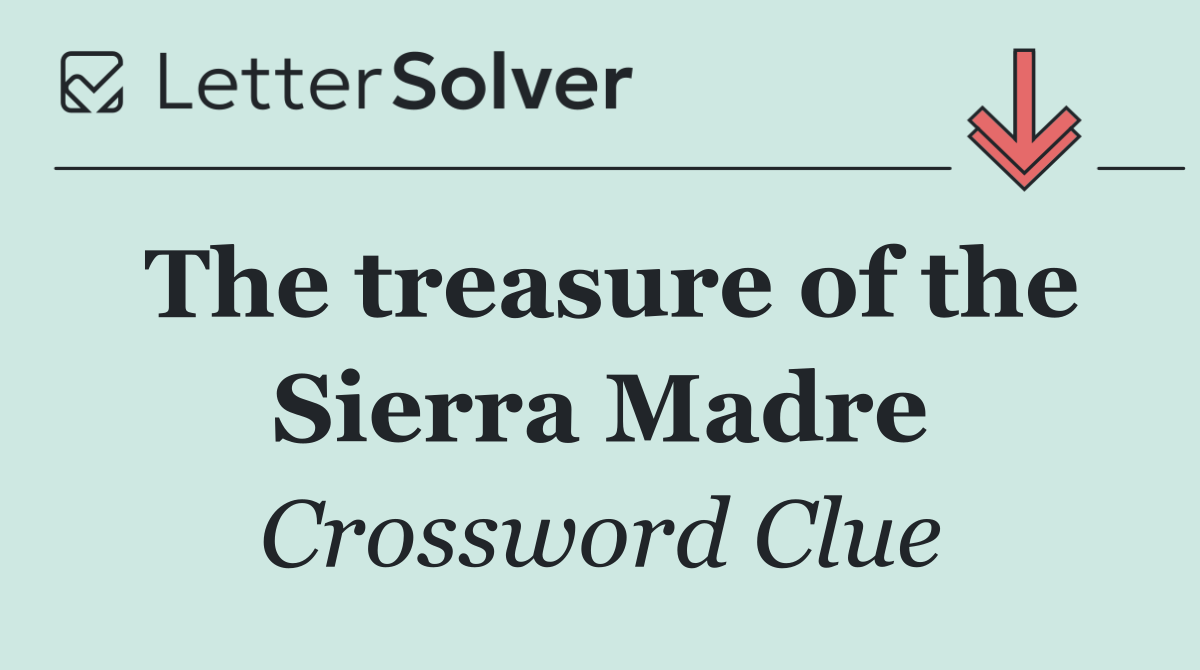 The treasure of the Sierra Madre