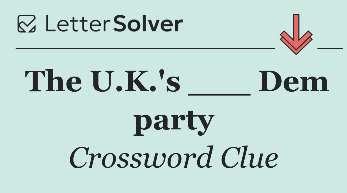 The U.K.'s ___ Dem party