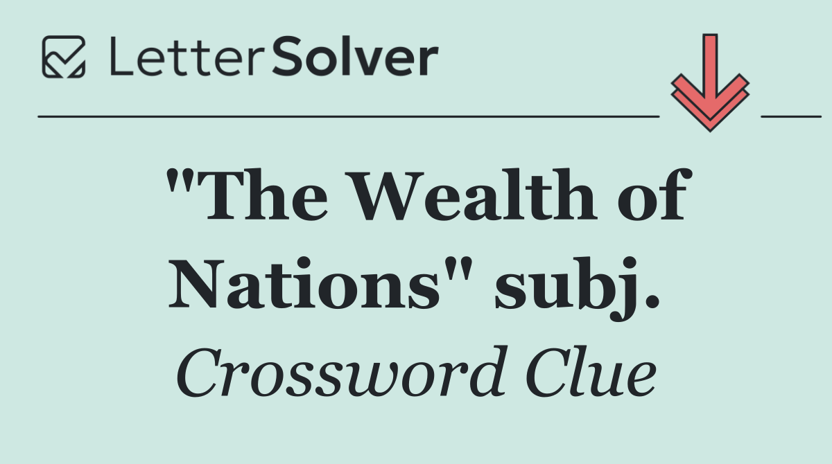 "The Wealth of Nations" subj.
