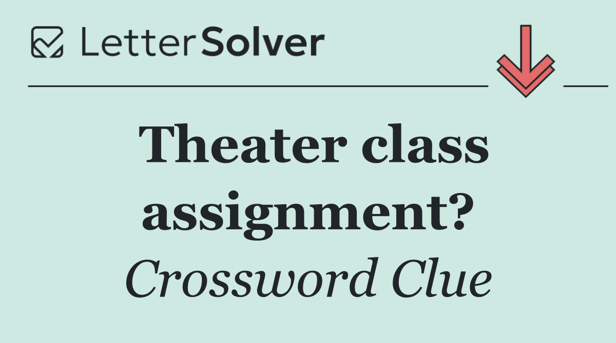 Theater class assignment?
