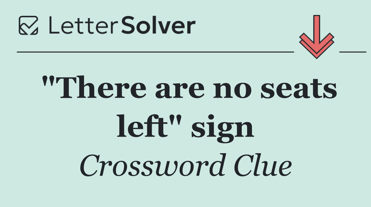 "There are no seats left" sign