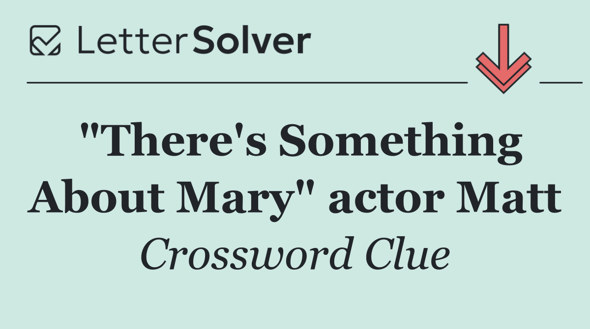 "There's Something About Mary" actor Matt