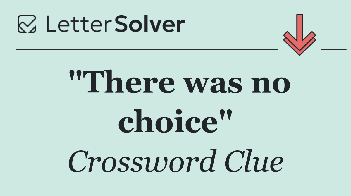 "There was no choice"
