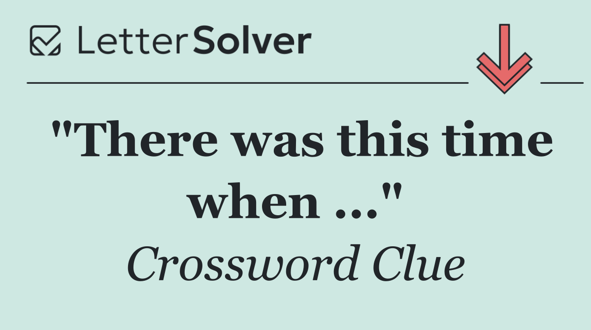 "There was this time when ..."