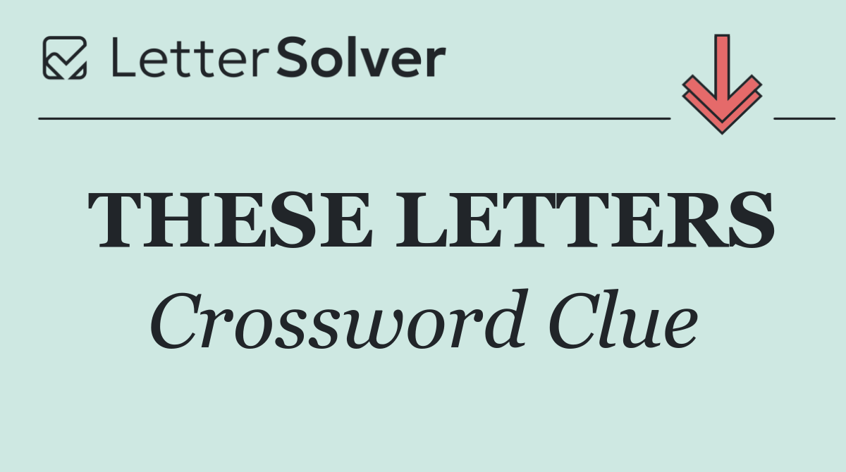 THESE LETTERS