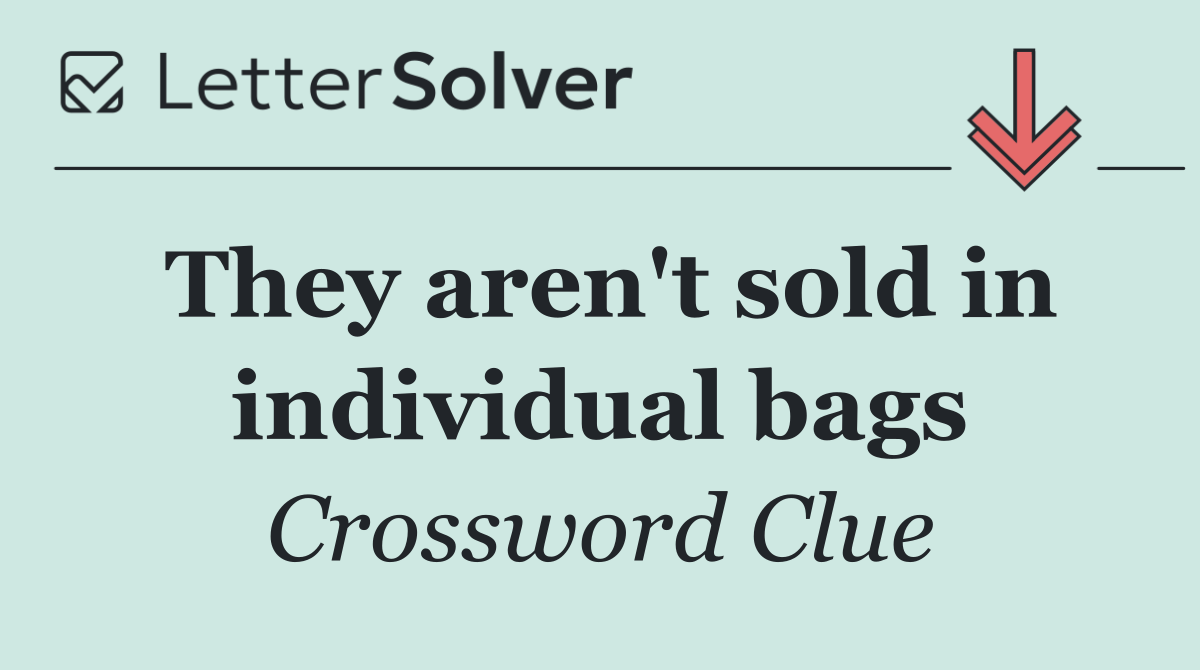 They aren't sold in individual bags