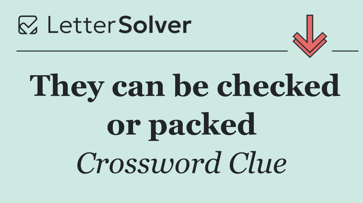 They can be checked or packed