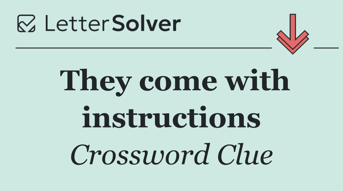 They come with instructions