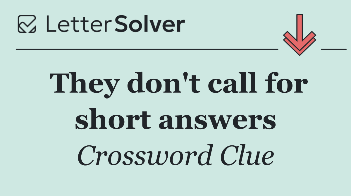 They don't call for short answers