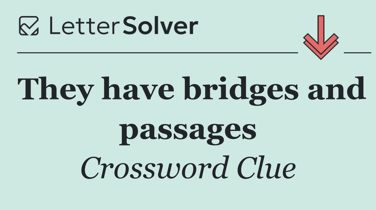 They have bridges and passages