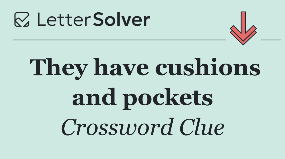 They have cushions and pockets
