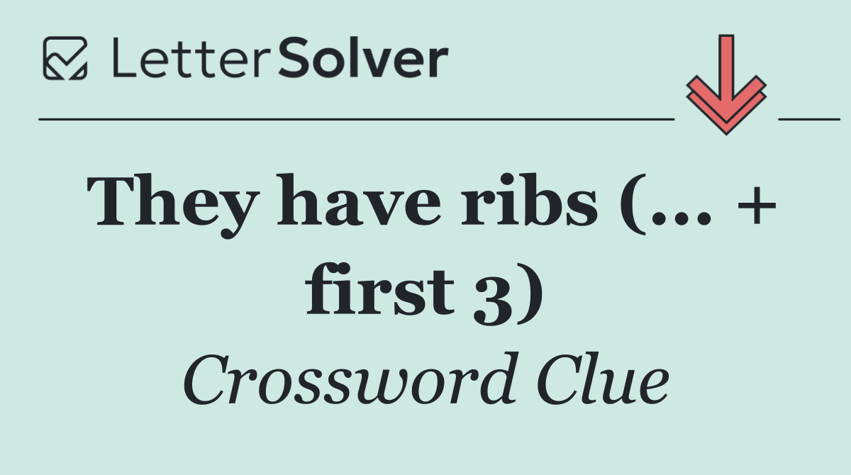 They have ribs (... + first 3)