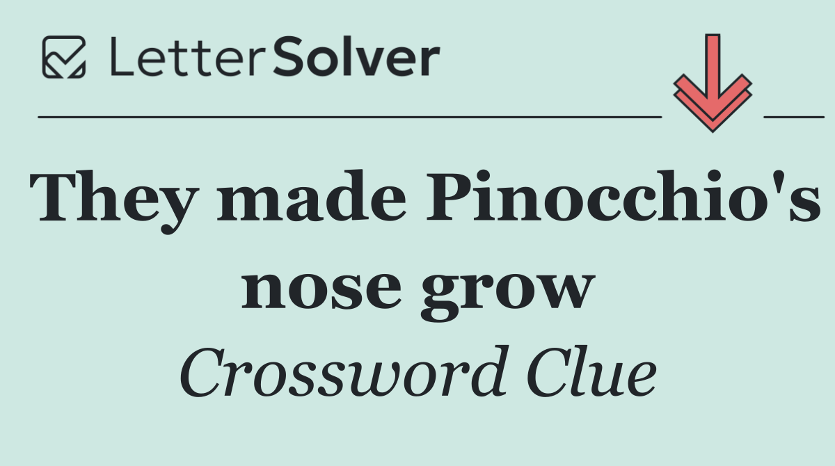 They made Pinocchio's nose grow