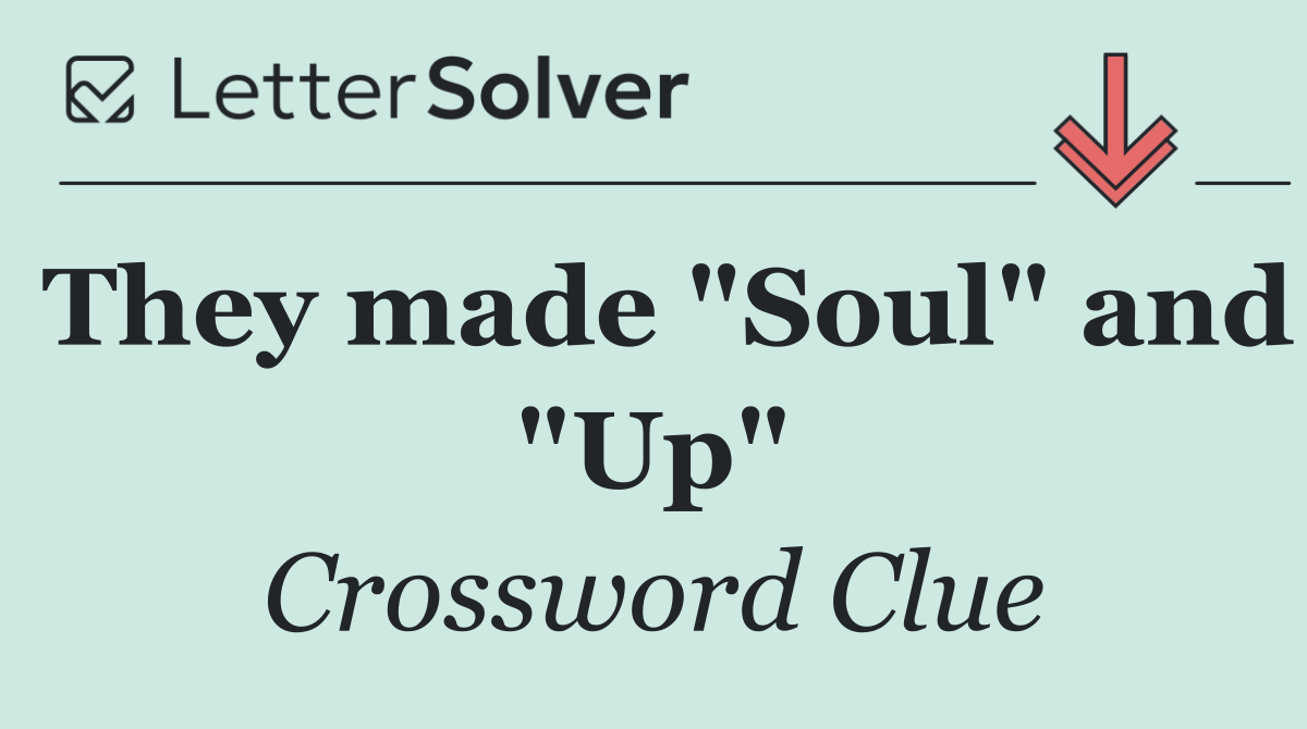 They made "Soul" and "Up"