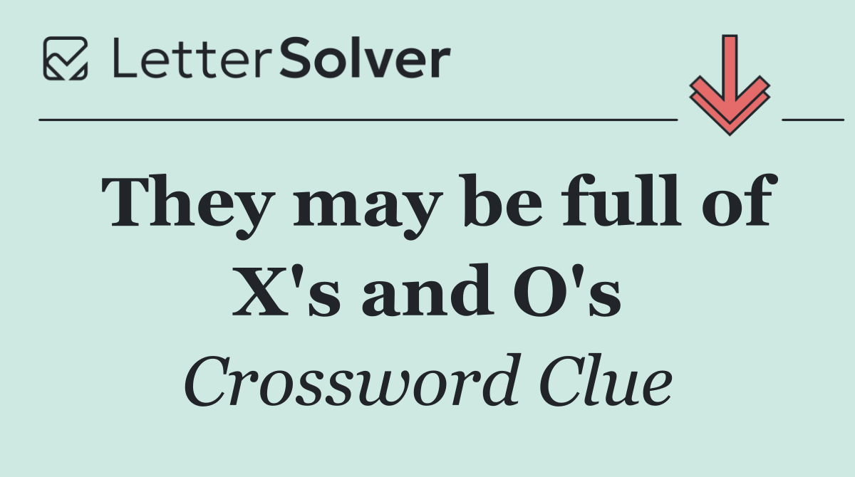 They may be full of X's and O's
