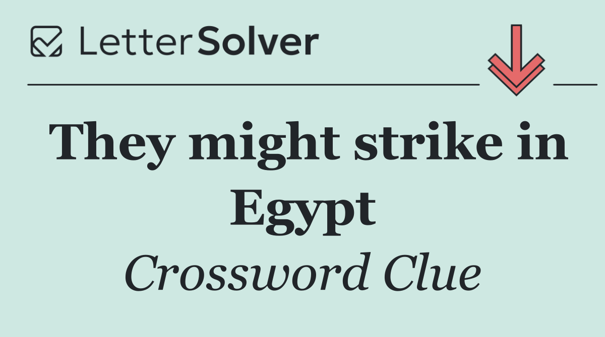 They might strike in Egypt