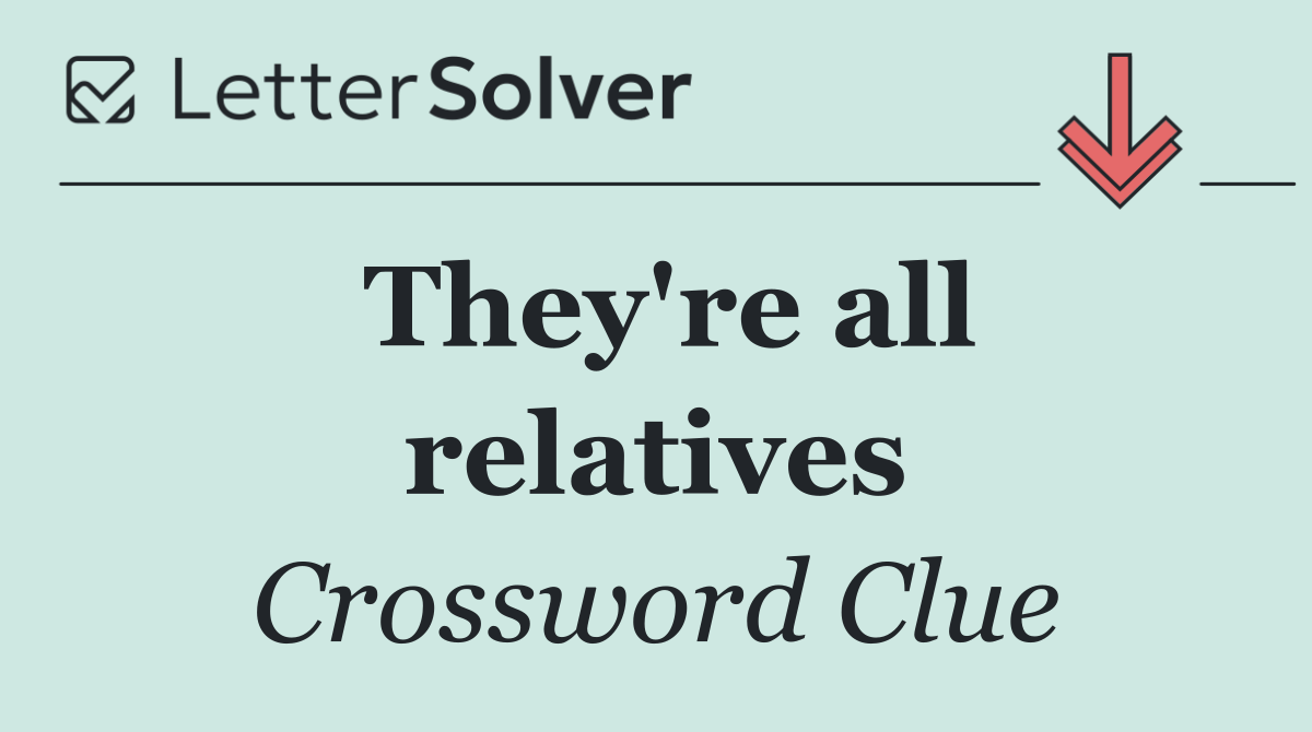 They're all relatives