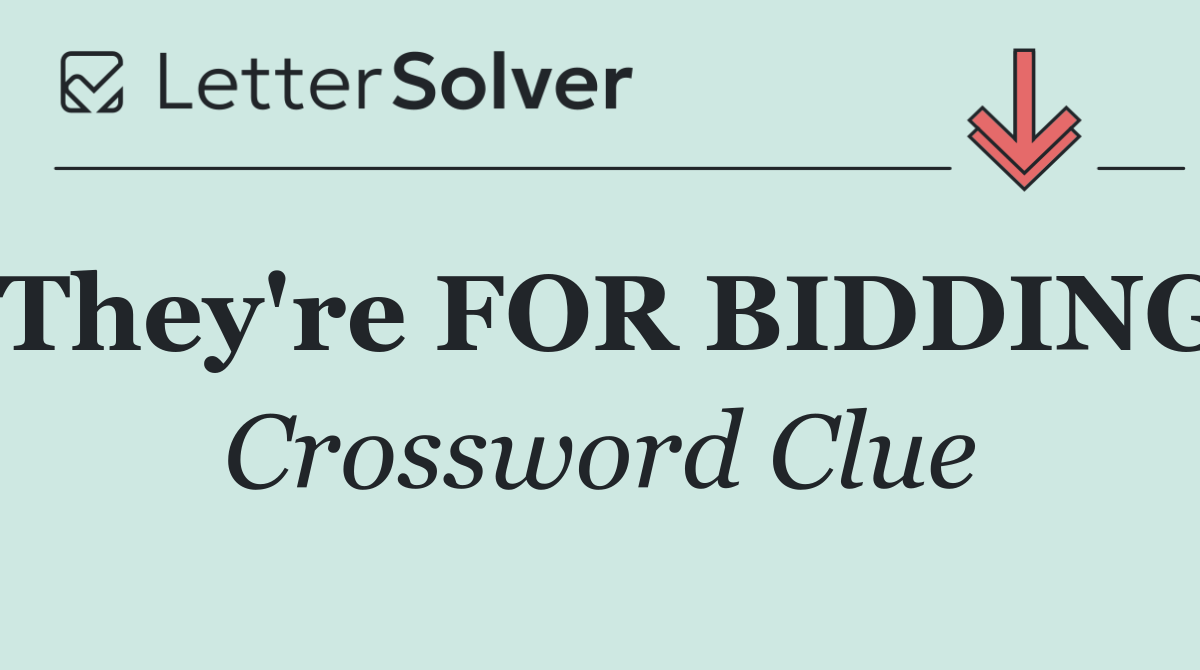 They're FOR BIDDING