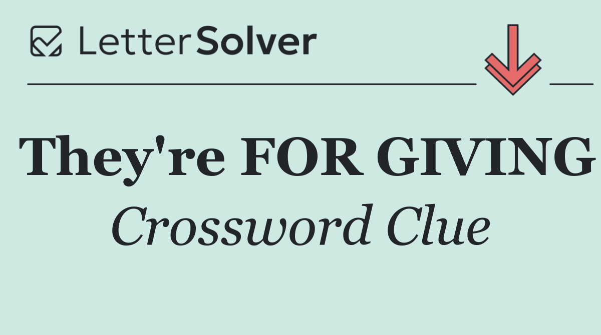 They're FOR GIVING