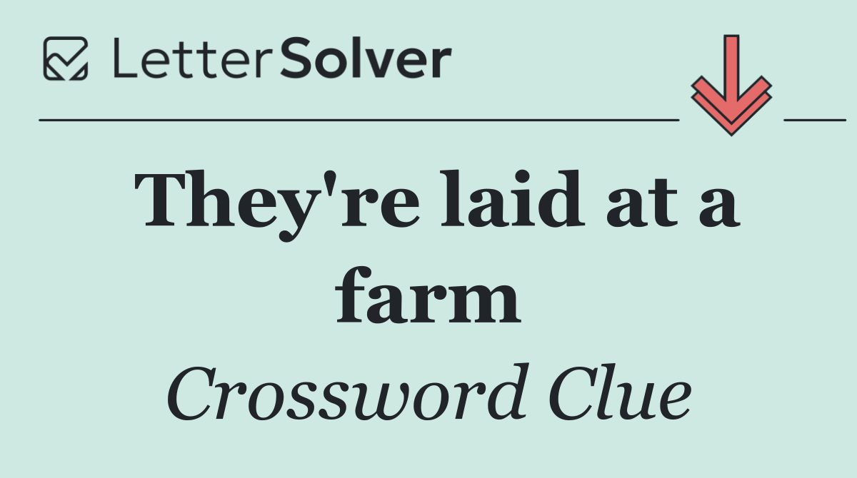 They're laid at a farm