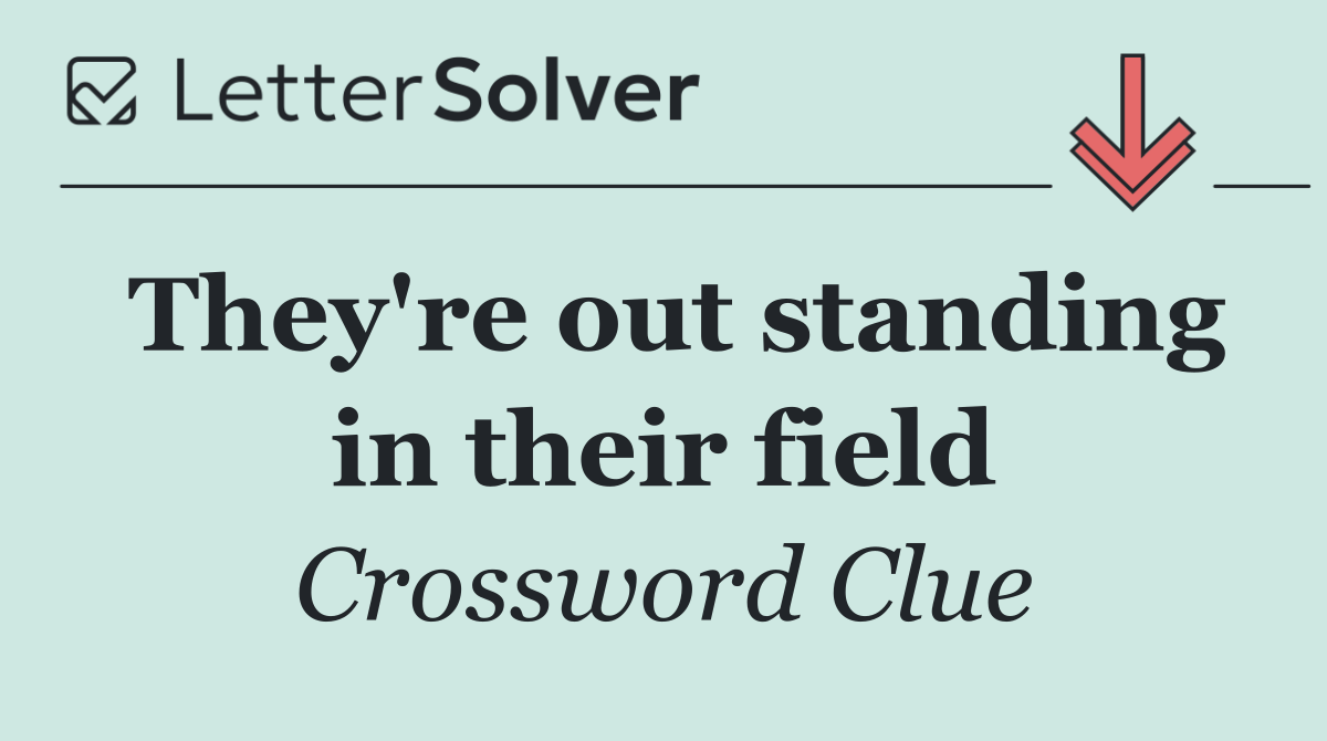 They're out standing in their field