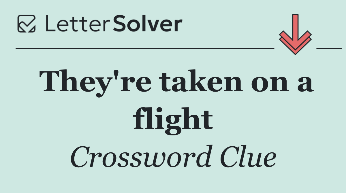 They're taken on a flight