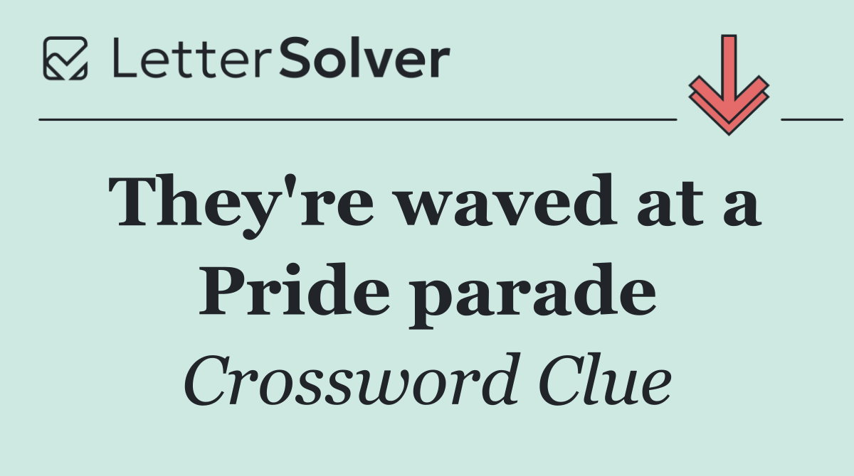 They're waved at a Pride parade