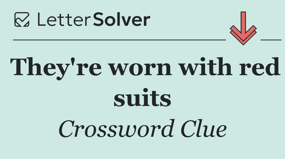 They're worn with red suits