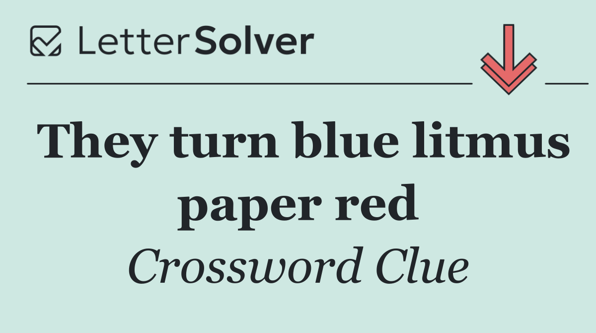 They turn blue litmus paper red