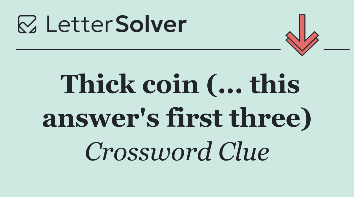 Thick coin (... this answer's first three)